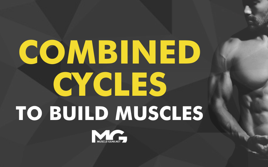 Combined Cycles to Build Muscles